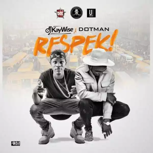 DJ Kaywise & Dotman - Respek